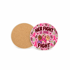 Her Fight, Our Love Pinktober 10cm round ceramic coaster, printed front and cork back